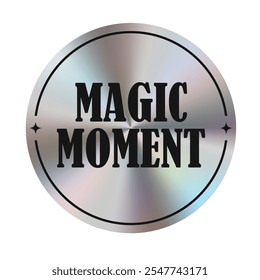 Silver Christmas holographic sticker, label with iridescent effect. With the inscription MAGIC MOMENT. Vector illustration EPS10. Transparent background