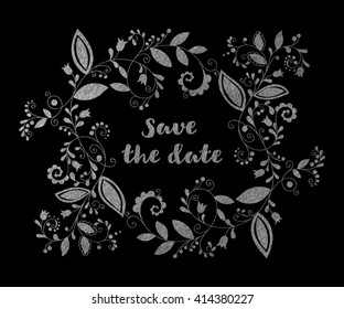 Silver greeting or save the date card with floral element and inscription in doodle style. Hand drawn flourish border or frame for banner, calendar, postcard, greeting card. Vector illustration.