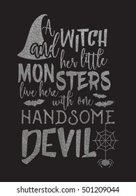 Silver Halloween inscription A witch and her little monsters live here with one handsome devil. Lettering for greeting card, festive invitation, postcard, poster, advertisement. Vector illustration.