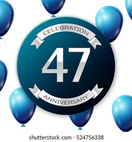 Silver number forty seven years anniversary celebration on blue circle paper banner with silver ribbon. Realistic blue balloons with ribbon on white background. Vector illustration.