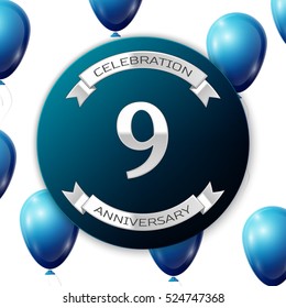 Silver number nine years anniversary celebration on blue circle paper banner with silver ribbon. Realistic blue balloons with ribbon on white background. Vector illustration.