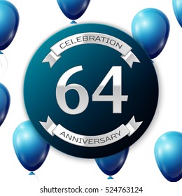 Silver number sixty four years anniversary celebration on blue circle paper banner with silver ribbon. Realistic blue balloons with ribbon on white background. Vector illustration.