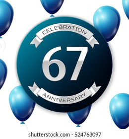 Silver number sixty seven years anniversary celebration on blue circle paper banner with silver ribbon. Realistic blue balloons with ribbon on white background. Vector illustration.