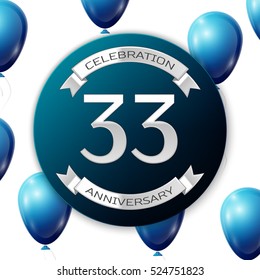 Silver number thirty three years anniversary celebration on blue circle paper banner with silver ribbon. Realistic blue balloons with ribbon on white background. Vector illustration.