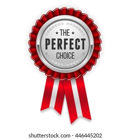 Silver perfect choice rosette, badge with red ribbon on white background