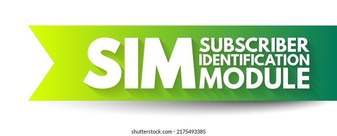 SIM Subscriber Identification Module - removable smart card for mobile cellular telephony devices, acronym text concept background