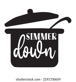 simmer down Kitchen Lover shirt print template, Cooking Chef Shirt, Culinary typography t-shirt design