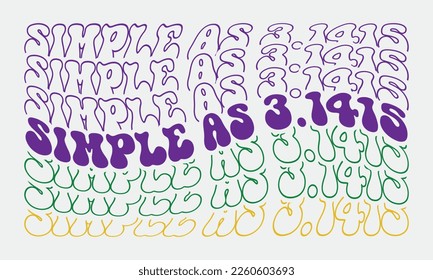 Simple as 3.1415 phrase retro groovy wavy repeat text Mirrored typographic art on white background