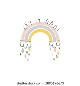 Simple abstract rainbow cloud rain drops boho baby vector illustration isolated on white. Let it rain text. Line and shape geometric Scandinavian childish weather sky graphics. 