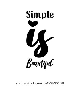simple is beautiful black letters quote