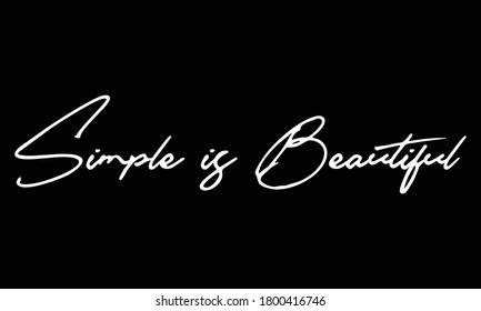 Simple is Beautiful Calligraphy White Color Text On 
Black Background