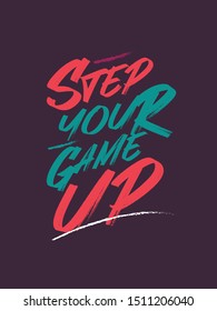 A simple beautiful typography motivational and inspirational quote poster design with dark background. Step your game up.