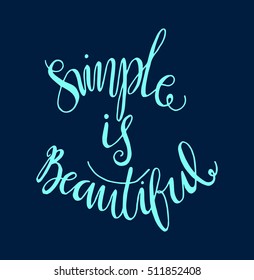 Simple Is Beautiful. Woman Quote. Hand Lettered Quote. Modern Calligraphy 
