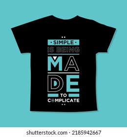 Simple is being made to complicate motivational quotes t shirt design l Modern quotes t shirt design l Quotes wallpaper