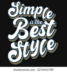 Simple is the best styles typography tshirt design 