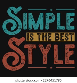Simple is the best styles typography tshirt design 