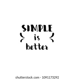 Simple is better. Lettering. Hand drawn vector illustration. element for flyers, banner, postcards and posters. Modern calligraphy