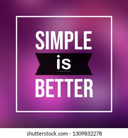 simple is better. Life quote with modern background vector