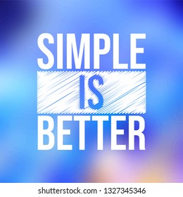 simple is better. Life quote with modern background vector illustration