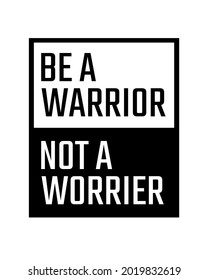 A Simple bible quote design " Be a warrior not a worrier " in white background. Typography motivational quote.