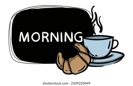 A simple black hand drawn label with coffee, croissant and the word morning. Vector template for price tag, label, sticker. Menu design for cafes, restaurants