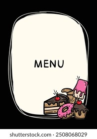 Simple black hand drawn menu template. Frame with food. Vector illustration of cake, brownie, donut, croissant, ice cream