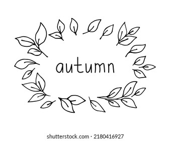 Simple black outline vector drawing. Foliage, leaf frame. Inscription autumn by hand. Set of plant elements.