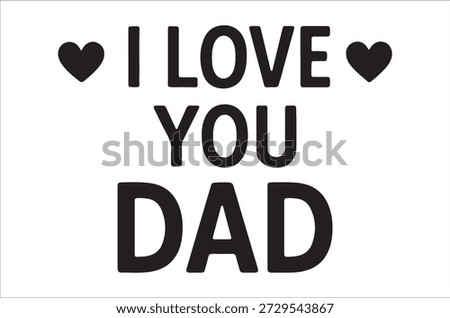 Simple black text on a white background expresses loving sentiments for a father.