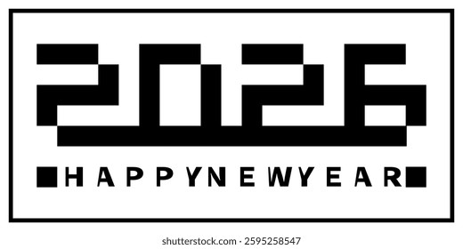 Simple black and white 2026 numbers vector, HAPPY NEW YEAR text, pixel concept.