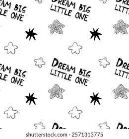 Simple black and white doodle pattern for kids. Lettering on white background and stars. "Dream big little one" lettering seamless pattern