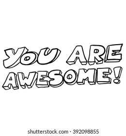 simple black and white freehand drawn cartoon you are awesome text