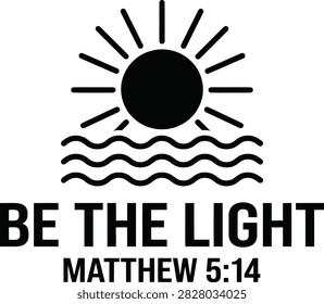 A simple black and white illustration of a sun over water with inspirational text Be The Light Matthew 5:14