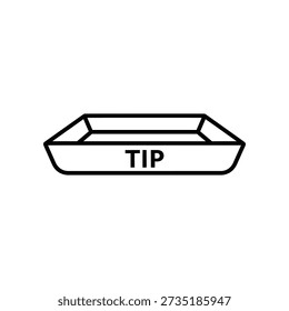 Simple black and white illustration of a tip tray with the word TIP inside, isolated on white background.