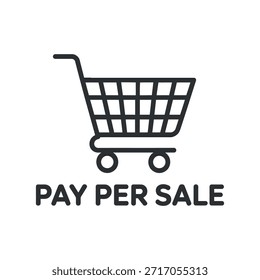 Un simple dibujo de línea en blanco y negro representa un Carrito de compras acompañado por el texto de pago por venta debajo de él