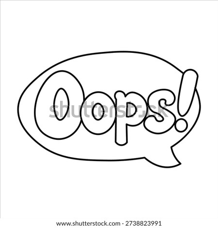 A simple black and white outline of a speech bubble containing the word Oops! with an exclamation mark.