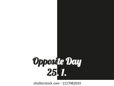 Simple black and white poster for special holiday Opposite day held on 25 January every year