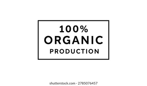 Simple black and white rectangular label containing the text one hundred percent organic production for eco friendly products.