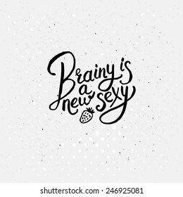 Simple Black and White Texts for Brainy is a New Sexy Concept on Off White Background with Small Black Dots.
