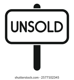 Simple black and white vector illustration of an unsold sign, often seen in front of homes