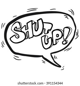 simple black and white words shut up! in cartoon speech bubble