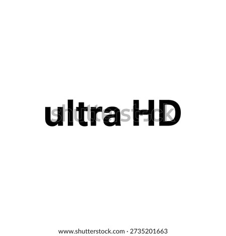 Simple, bold ultra HD text displayed on a clean white background, conveying high-definition quality.