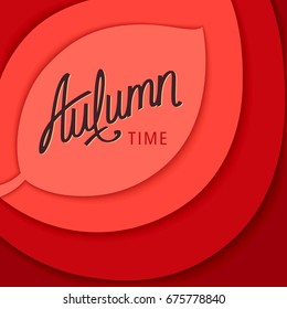 Simple and bright Autumn Time Background with handwritten lettering. Layered structure of leaves. 3D vector illustration  