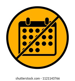 simple calendar icon. not allowed, black object in warning sign with orange background color