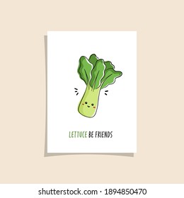 Simple card design with cute veggie and phrase -  Lettuce be friends.  Kawaii drawing with smiling kawaii lettuce character.