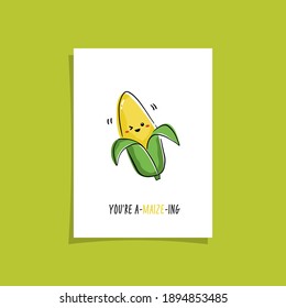 Simple card design with cute veggie and phrase - you're a-maize-ing.  Kawaii drawing with corn. Illustration with cute maize