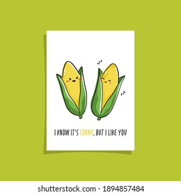 Simple card design with cute veggie and phrase - I know it's corny, but I like you.  Kawaii drawing with corn. Illustration with cute maize