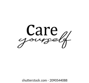 Simple Care yourself typography, hand drawn handmade calligraphy isolated on white background EPS Vector