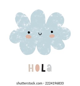 Simple Childish Style Vector Illustration with Happy Blue Cloud. Hola - english Hello. Lovely Nursery Art with Sweet Smiling Kawaii Cloud Isolated on a White Background. Funny Infantile Style Print.