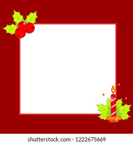 Simple Christmas frame decorated with holy ilex and candle. New Year blank background for invitations, advertisements, greeting cards