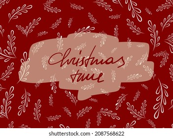 Simple christmas vector gift card on the red background. Red, white doodle leaves, branches. Decorative illustration. Calligraphy christmas time lettering. Holiday cosy poster. Christmas colors.